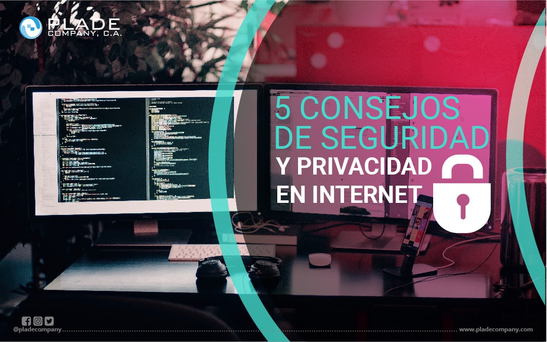 5 CONSEJOS DE SEGURIDAD Y PRIVACIDAD EN INTERNET